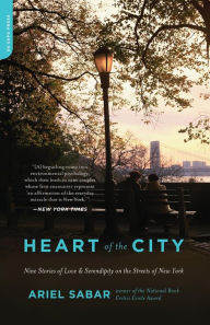 Title: Heart of the City: Nine Stories of Love and Serendipity on the Streets of New York, Author: Ariel Sabar