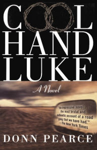 Title: Cool Hand Luke: A Novel, Author: Donn Pearce