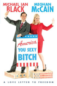 Title: America, You Sexy Bitch: A Love Letter to Freedom, Author: Meghan McCain