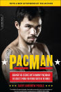 PacMan: Behind the Scenes with Manny Pacquiao-the Greatest Pound-for-Pound Fighter in the World