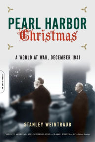 Title: Pearl Harbor Christmas: A World at War, December 1941, Author: Stanley Weintraub