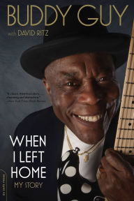 Title: When I Left Home: My Story, Author: Buddy Guy