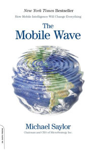Title: The Mobile Wave: How Mobile Intelligence Will Change Everything, Author: Michael J. Saylor
