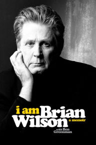 Title: I Am Brian Wilson: A Memoir, Author: Brian Wilson