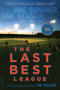 Title: Last Best League (10th anniversary edition): One Summer, One Season, One Dream, Author: Jim Collins
