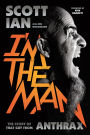 I'm the Man: The Story of That Guy from Anthrax