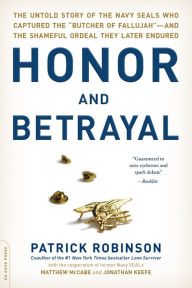 Title: Honor and Betrayal: The Untold Story of the Navy SEALs Who Captured the 