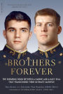 Brothers Forever: The Enduring Bond between a Marine and a Navy SEAL that Transcended Their Ultimate Sacrifice