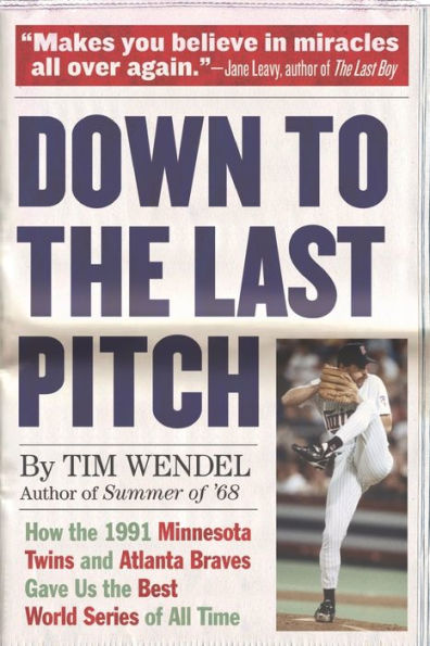 Down to the Last Pitch: How 1991 Minnesota Twins and Atlanta Braves Gave Us Best World Series of All Time