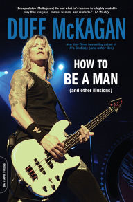Title: How to Be a Man (and other illusions), Author: Duff McKagan