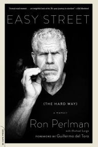 Title: Easy Street (the Hard Way): A Memoir, Author: Ron Perlman