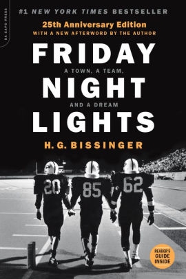 Title: Friday Night Lights: A Town, a Team, and a Dream (25th Anniversary Edition), Author: H. G. Bissinger