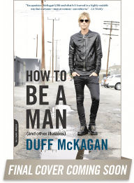 Title: How to Be a Man (and other illusions), Author: Duff McKagan