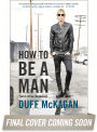 How to Be a Man (and other illusions)