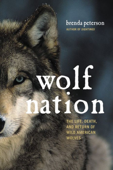 Wolf Nation: The Life, Death, and Return of Wild American Wolves