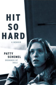 Title: Hit So Hard: A Memoir, Author: Patty Schemel