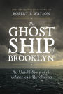 The Ghost Ship of Brooklyn: An Untold Story of the American Revolution