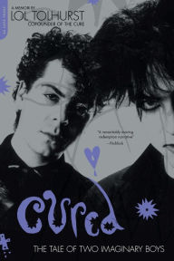 Title: Cured: The Tale of Two Imaginary Boys, Author: Lol Tolhurst