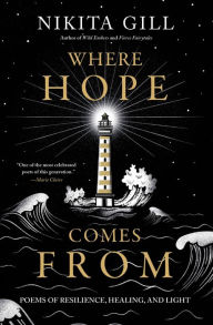 Free electronic pdf books download Where Hope Comes From: Poems of Resilience, Healing, and Light English version by Nikita Gill