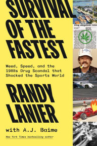 Free ebook downloads for mobile phones Survival of the Fastest: Weed, Speed, and the 1980s Drug Scandal that Shocked the Sports World by Randy Lanier, A.J. Baime 9780306826450