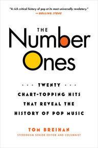 Title: The Number Ones: Twenty Chart-Topping Hits That Reveal the History of Pop Music, Author: Tom Breihan