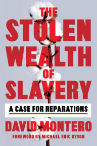 Ebooks pdf kostenlos download The Stolen Wealth of Slavery: A Case for Reparations by David Montero, Michael Eric Dyson RTF FB2 PDB English version 9780306827174
