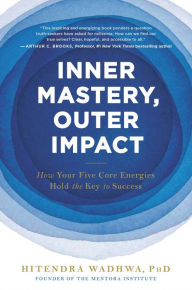 Ebooks txt downloads Inner Mastery, Outer Impact: How Your Five Core Energies Hold the Key to Success