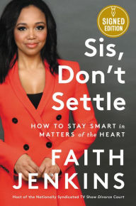 Title: Sis, Don't Settle: How to Stay Smart in Matters of the Heart (Signed Book), Author: Faith Jenkins