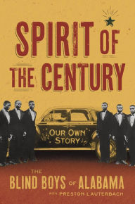 Free audiobooks online without download Spirit of the Century: Our Own Story (English literature) by The Blind Boys of Alabama, Preston Lauterbach RTF FB2