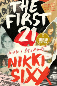 Free epub book download The First 21: How I Became Nikki Sixx PDF 9780306923708