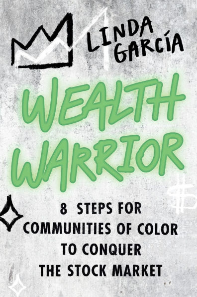 Wealth Warrior: 8 Steps for Communities of Color to Conquer the Stock Market