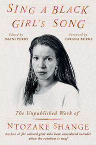 Title: Sing a Black Girl's Song: The Unpublished Work of Ntozake Shange, Author: Ntozake Shange