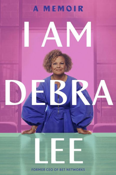 I Am Debra Lee: A Memoir