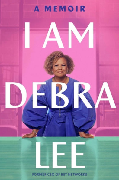 I Am Debra Lee: A Memoir
