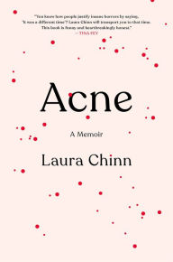 Title: Acne: A Memoir, Author: Laura Chinn