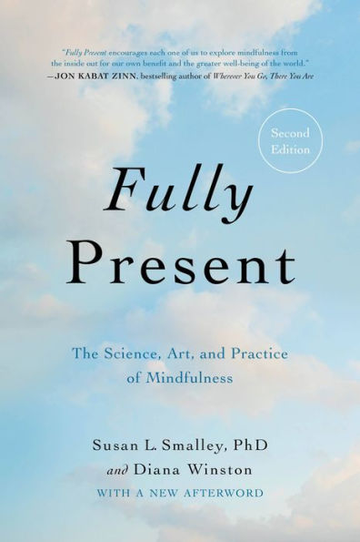 Fully Present: The Science, Art, and Practice of Mindfulness