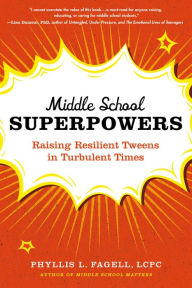 Read free books online free without download Middle School Superpowers: Raising Resilient Tweens in Turbulent Times (English literature) by Phyllis L. Fagell, Phyllis L. Fagell 9780306829758 