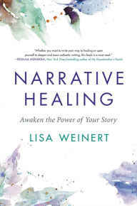 Free download online books in pdf Narrative Healing: Awaken the Power of Your Story by Lisa Weinert, Lisa Weinert DJVU MOBI CHM 9780306830396