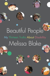 Title: Beautiful People: My Thirteen Truths About Disability, Author: Melissa Blake