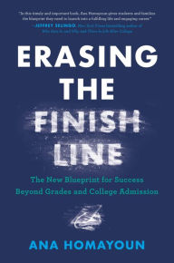 Download google books in pdf Erasing the Finish Line: The New Blueprint for Success Beyond Grades and College Admission