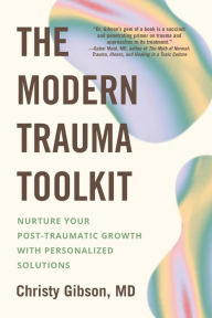 Download ebooks for mac The Modern Trauma Toolkit: Nurture Your Post-Traumatic Growth with Personalized Solutions 9780306831065