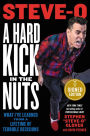 A Hard Kick in the Nuts: What I've Learned from a Lifetime of Terrible Decisions (Signed Book)