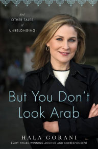 Scribd download audiobook But You Don't Look Arab: And Other Tales of Unbelonging ePub 9780306831645 (English literature) by Hala Gorani