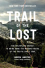 Trail of the Lost: The Relentless Search to Bring Home the Missing Hikers of the Pacific Crest Trail