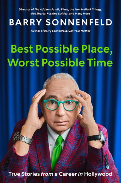 Best Possible Place, Worst Time: True Stories from a Career Hollywood