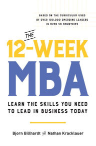 Ebooks for mobiles free download The 12-Week MBA: Learn the Skills You Need to Lead in Business Today (English Edition) 9780306832369 by Bjorn Billhardt, Nathan Kracklauer 