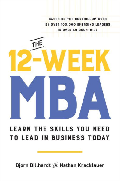 the 12-Week MBA: Learn Skills You Need to Lead Business Today