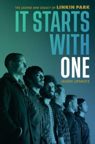 Online books for downloading It Starts with One: The Legend and Legacy of Linkin Park (English literature) by Jason Lipshutz