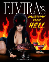 Title: Elvira's Cookbook from Hell: Sexy, Spooky Soirées and Celebrations for Every Occasion, Author: Cassandra Peterson