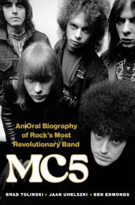 MC5: An Oral Biography of Rock's Most Revolutionary Band